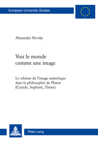 VOIR LE MONDE COMME UNE IMAGE - LE SCHEME DE L'IMAGE MIMETIQUE DANS LA PHILOSOPHIE DE PLATON (CRATYL