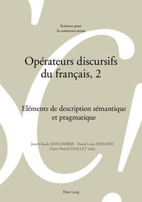 OPERATEURS DISCURSIFS DU FRANCAIS, 2 - ELEMENTS DE DESCRIPTION SEMANTIQUE ET PRAGMATIQUE