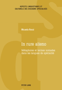IN RURE ALIENO - METAPHORES ET TERMES NOMADES DANS LES LANGUES DE SPECIALITE