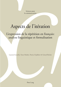 ASPECTS DE L'ITERATION - L'EXPRESSION DE LA REPETITION EN FRANCAIS : ANALYSE LINGUISTIQUE ET FORMALI