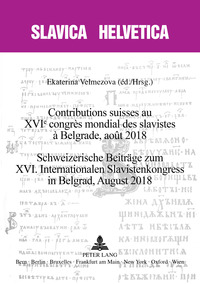 CONTRIBUTIONS SUISSES AU XVIE CONGRES MONDIAL DES SLAVISTES A BELGRADE, AOUT 2018  SCHWEIZERISCHE BE