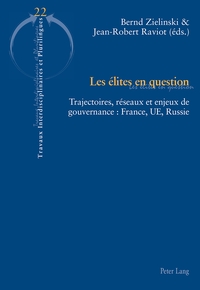 LES ELITES EN QUESTION - TRAJECTOIRES, RESEAUX ET ENJEUX DE GOUVERNANCE : FRANCE, UE, RUSSIE