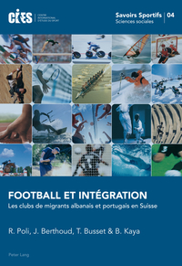 FOOTBALL ET INTEGRATION - LES CLUBS DE MIGRANTS ALBANAIS ET PORTUGAIS EN SUISSE