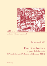 EXERCICES FURIEUX - A PARTIR DE L'EDITION DE L'ORLANDO FURIOSO I DE FRANCESCHI (VENISE, 1584)"