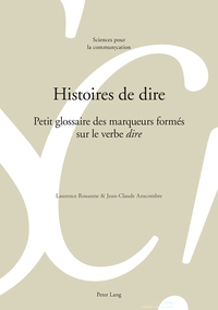 HISTOIRES DE DIRE - PETIT GLOSSAIRE DES MARQUEURS FORMES SUR LE VERBE DIRE