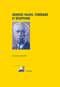 GEORGES VALOIS, ITINERAIRE ET RECEPTIONS