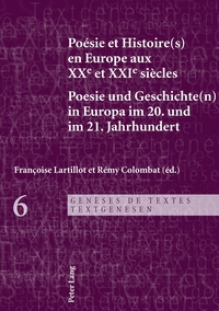 POESIE ET HISTOIRE(S) EN EUROPE AUX XXE ET XXIE SIECLES - POESIE UND GESCHICHTE(N) IN EUROPA IM 20.