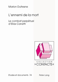 L'ENNEMI DE LA MORT - LE COMBAT PERPETUEL D'ELIAS CANETTI