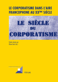 LE CORPORATISME DANS L'AIRE FRANCOPHONE AU XXEME SIECLE