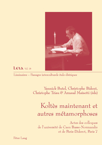 KOLTES MAINTENANT ET AUTRES METAMORPHOSES - ACTES DES COLLOQUES DE L'UNIVERSITE DE CAEN BASSE-NORMAN