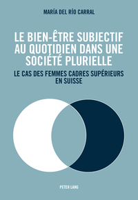 LE BIEN-ETRE SUBJECTIF AU QUOTIDIEN DANS UNE SOCIETE PLURIELLE - LE CAS DES FEMMES CADRES SUPERIEURS