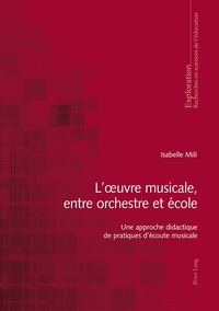 L'OEUVRE MUSICALE, ENTRE ORCHESTRE ET ECOLE - UNE APPROCHE DIDACTIQUE DE PRATIQUES D'ECOUTE MUSICALE