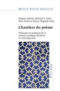 CHANTIERS DU POEME - PREMISSES ET PRATIQUES DE LA CREATION POETIQUE MODERNE ET CONTEMPORAINE