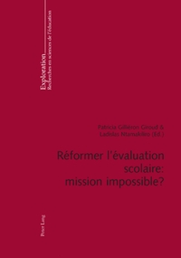 REFORMER L'EVALUATION SCOLAIRE : MISSION IMPOSSIBLE ?