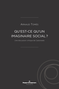 QU'EST-CE QU'UN IMAGINAIRE SOCIAL ? - UNE DISCUSSION CRITIQUE DE CASTORIADIS
