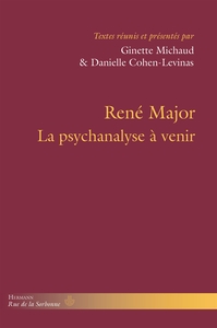 René Major - La psychanalyse à venir
