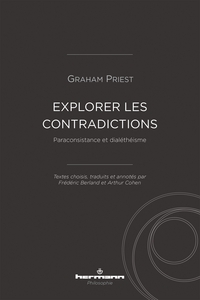 EXPLORER LES CONTRADICTIONS - PARACONSISTANCE ET DIALETHEISME