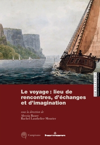 LE VOYAGE : LIEU DE RENCONTRES, D'ECHANGES ET D'IMAGINATION