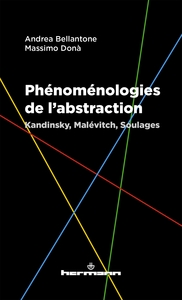 PHENOMENOLOGIES DE L'ABSTRACTION - KANDINSKY, MALEVITCH, SOULAGES