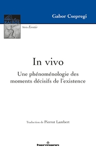 IN VIVO - UNE PHENOMENOLOGIE DES MOMENTS DECISIFS DE L'EXISTENCE