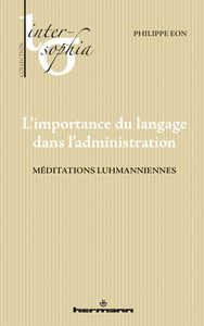 L'IMPORTANCE DU LANGAGE DANS L'ADMINISTRATIF - MEDITATIONS LUHMANIENNES