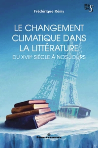 LE CHANGEMENT CLIMATIQUE DANS LA LITTERATURE DU XVIIE SIECLE A NOS JOURS