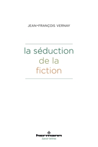 LA SEDUCTION DE LA FICTION