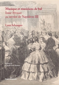 MUSIQUE ET MUSICIENS DE BAL - ISAAC STRAUSS AU SERVICE DE NAPOLEON III