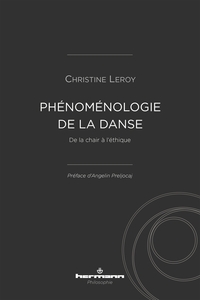 PHENOMENOLOGIE DE LA DANSE - DE LA CHAIR A L'ETHIQUE