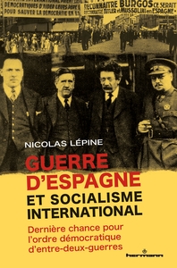 GUERRE D'ESPAGNE ET SOCIALISME INTERNATIONAL - DERNIERE CHANCE POUR L'ORDRE DEMOCRATIQUE D'ENTRE-DEU