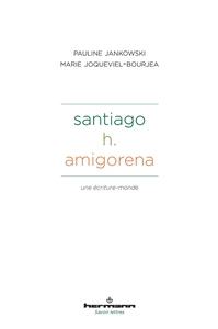 Santiago H. Amigorena : une écriture-monde