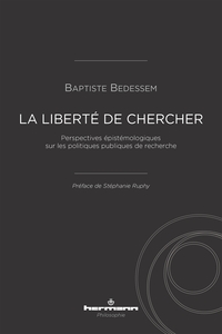 LA LIBERTE DE CHERCHER - PERSPECTIVES EPISTEMOLOGIQUES SUR LES POLITIQUES PUBLIQUES DE RECHERCHE