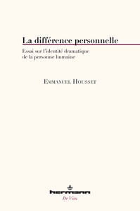 LA DIFFERENCE PERSONNELLE - ESSAI SUR L'IDENTITE DRAMATIQUE DE LA PERSONNE HUMAINE