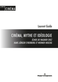 CINEMA, MYTHE ET IDEOLOGIE - ECHOS DE WAGNER CHEZ HANS-JURGEN SYBERBERG ET WERNER HERZOG