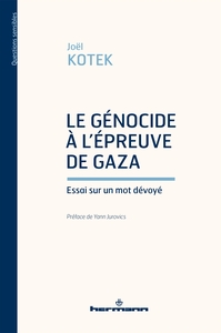 LE GENOCIDE A L'EPREUVE DE GAZA - ESSAI SUR UN MOT DEVOYE