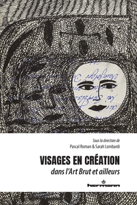 VISAGES EN CREATION - DANS L'ART BRUT ET AILLEURS