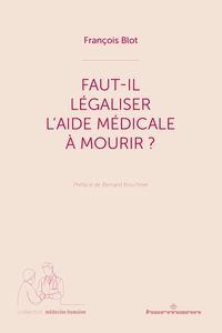 FAUT-IL LEGALISER L'AIDE MEDICALE A MOURIR? - RECONNAITRE LA COMPLEXITE