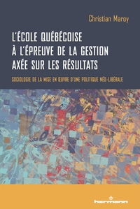 L'ECOLE QUEBECOISE A L'EPREUVE DE LA GESTION AXEE SUR LES RESULTATS - SOCIOLOGIE DE LA MISE EN OEUVR