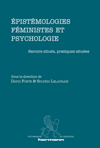 EPISTEMOLOGIES FEMINISTES ET PSYCHOLOGIE - SAVOIRS SITUES, PRATIQUES SITUEES