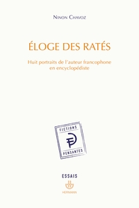 ELOGE DES RATES - HUIT PORTRAITS DE L'AUTEUR FRANCOPHONE EN ENCYCLOPEDISTE