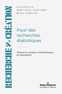 POUR DES RECHERCHES DIABOLIQUES - THEORIE ET CREATION INTER-ARTISTIQUES EN LABORATOIRE