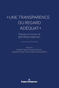 UNE TRANSPARENCE DU REGARD ADEQUAT  - MELANGES EN L'HONNEUR DE BERTRAND MARCHAL