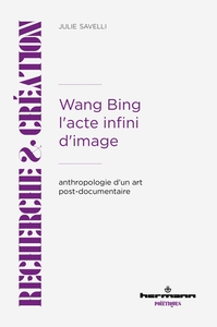 Wang Bing. L'acte infini d'image