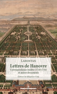 LETTRES DE HANOVRE - CORRESPONDANCE INEDITE (1710-1716) ET AUTRES DOCUMENTS