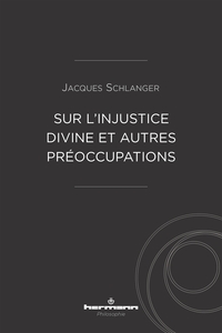 SUR L'INJUSTICE DIVINE ET AUTRES PREOCCUPATIONS