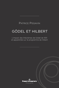 GODEL ET HILBERT - L'IMPACT DES THEOREMES DE GODEL DE 1931 ET APPARENTES SUR LE PROGRAMME DE HILBERT