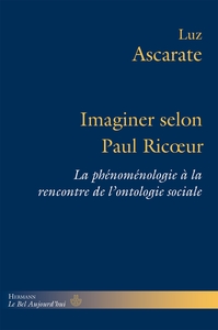 IMAGINER SELON PAUL RICOEUR - LA PHENOMENOLOGIE A LA RENCONTRE DE L'ONTOLOGIE SOCIALE