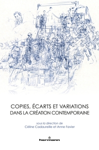 COPIES, ECARTS ET VARIATIONS DANS LA CREATION CONTEMPORAINE