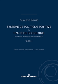 SYSTEME DE POLITIQUE POSITIVE, TOME I - 2 - OU TRAITE DE SOCIOLOGIE, INSTITUANT LA RELIGION DE L'HUM