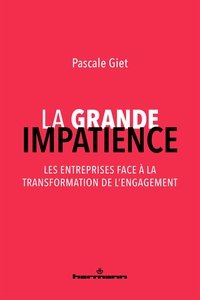 LA GRANDE IMPATIENCE - LES ENTREPRISES FACE A LA TRANSFORMATION DE L'ENGAGEMENT